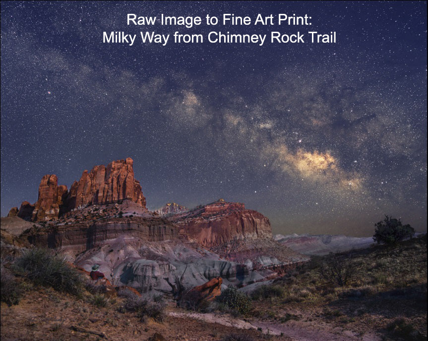 Raw Image to Fine Art Print: Milky Way from Chimney Rock Trail, Capitol Reef National Park